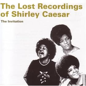 The Lost Recordings of Shirley Caesar: The Invitation