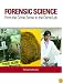 Forensic Science: From the Crime Scene to the Crime Lab