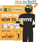 Show Me How to Survive (Outdoor Life)...