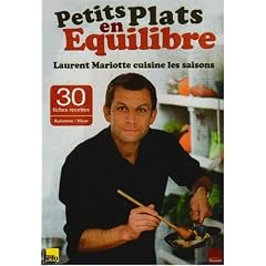 Petits plats en �quilibre : Laurent Mariotte cuisine les saisons : Avec 30 fiches recettes Automne/Hiver