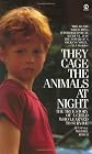 They Cage the Animals at Night