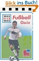 WAS IST WAS Quiz Fu�ball. 120 Fragen und Antworten! Neu: mit Spielanleitung und Punktewertung