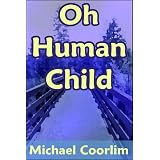 Oh Human Child ~ Michael Coorlim
