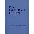 Das Elektrische Kochen. 861 Rezepte f�r die Elektro-K�che
