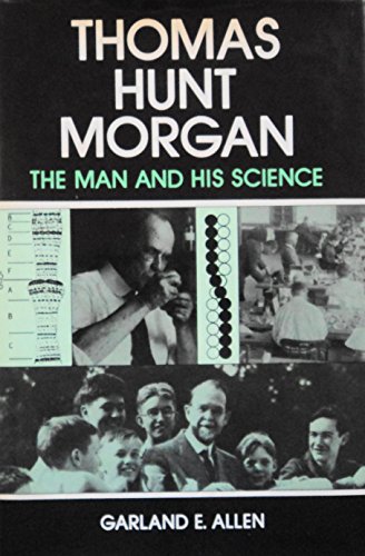 thomas hunt morgan the man and his science