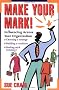 Make Your Mark!: Influencing Across Your Organization