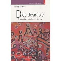 Dieu d�sirable : Proposition de la foi et initiation