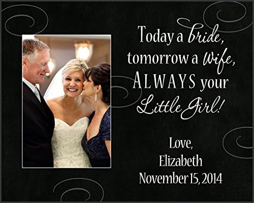 8x10 Today a bride tomorrow a wife always your little girl personalized wedding frame, dad picture frame