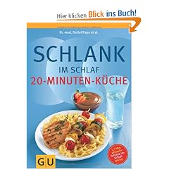 Schlank im Schlaf: 20-Minuten K�che: �ber 100 Insulin-Trennkost-Rezepte f�r morgens, mittags, abends (Di�t & Gesundheit)