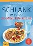 Schlank im Schlaf: 20-Minuten K�che