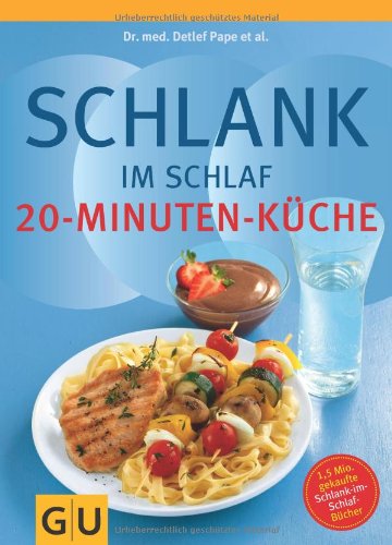 Produkt-Bild: Schlank im Schlaf: 20-Minuten K&uuml;che: &Uuml;ber 100 Insulin-Trennkost-Rezepte f&uuml;r morgens, mittags, abends (Di&auml;t & Gesundheit)