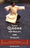 Taoist Qigong for Health and Vitality: A Complete Program of Movement, Meditation, and Healing Sounds