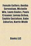 Female Golfers: Annika Sorenstam, Michelle Wie, Laura Davies, Paula Creamer, Lorena Ochoa, Sophie Gustafson, Babe Zaharias, Karrie Web-