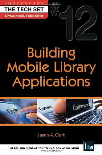 Building Mobile Library Technology Applications (THE TECH SET® #12)