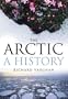 The Arctic: A History