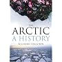 The Arctic: A History