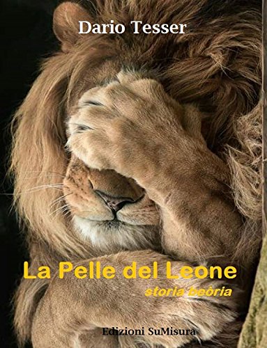 La pelle del leone  -  storia beòria (Italian Edition)