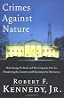 Crimes Against Nature: How George W. Bush and His Corporate Pals Are Plundering the Country and Hijacking Our Democracy