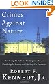 Crimes Against Nature: How George W. Bush and His Corporate Pals Are Plundering the Country and Highjacking Our Democracy