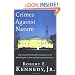 Crimes Against Nature: How George W. Bush and His Corporate Pals Are Plundering the Country and Hijacking Our Democracy
