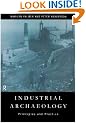 Industrial Archaeology: Principles and Practice