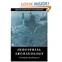 Industrial Archaeology: Principles and Practice