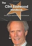 The Clint Eastwood Handbook - Everything you need to know about Clint Eastwood