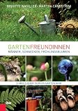 Produkt-Bild: Gartenfreundinnen: M&auml;nner, Schnecken, Fr&uuml;hlingsblumen. E-Mails quer durchs Gartenjahr