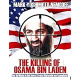 The Killing of Osama Bin Laden (How the Mission to Hunt Down a Terrorist Mastermind was Accomplished)