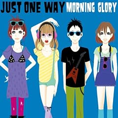 MORNING GLORY『Just One Way』