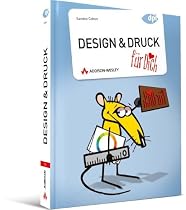Design & Druck für Dich!: Grafiken und Text für den professionellen Druck