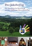 Der Jakobsweg von Neresheim bis Rottenburg: mit dem G&ouml;ppinger GesundheitsPfad - Renate Florl