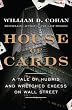 House of Cards: A Tale of Hubris and Wretched Excess on Wall Street