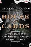 House of Cards: A Tale of Hubris and Wretched Excess on Wall Street