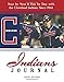 Indians Journal: Year-by-Year and Day-by-Day with the Cleveland Indians Since 1901