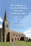 The Anglo-Saxon church of All Saints, Brixworth, Northamptonshire : survey, excavation and analysis, 1972-2010