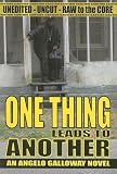 One Thing Leads to Another: An Angelo Galloway Novel