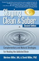 Staying Clean & Sober: Complementary and Natural Strategies for Healing the Addicted Brain