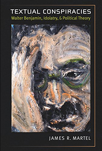 Textual Conspiracies: Walter Benjamin, Idolatry, and Political Theory