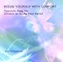 Beside Yourself with Comfort: Hypnotic Help for Chronic or Acute Pain Relief