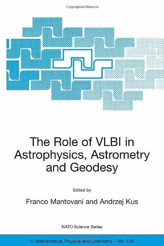 The Role of VLBI in Astrophysics, Astrometry and Geodesy: 135 (Nato Science Series II: (closed))