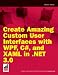 Create Amazing Custom User Interfaces with WPF, C#, and XAML in .NET 3.0 (Wrox Briefs)