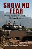 Show no fear : daring actions in Canadian military history
