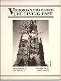 Victorian Bradford : the living past