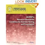ACSM's Resource Manual for Guidelines for Exercise Testing and Prescription by American College of Sports Medicine