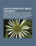 People from Fort Smith, Arkansas: Ken Coon, John Boozman, Asa Hutchinson, Isaac Parker, Gus Malzahn, Clifton R. Breckinridge, Dale Bumpers-