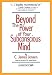 Beyond the Power of Your Subconscious Mind