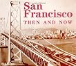 San Francisco Then & Now (Then & Now)