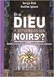 Et si Dieu n'aimait pas les Noirs ? : Enqu�te sur le racisme aujourd'hui au Vatican