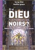 Et si Dieu n aimait pas les Noirs ? : Enquête sur le racisme aujourd hui au Vatican